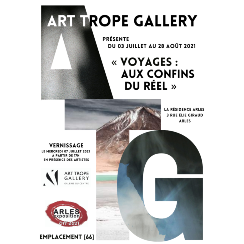 Voyages aux confins du réel EXPOSITION ARLES 2021 ART TROPE GALLERY