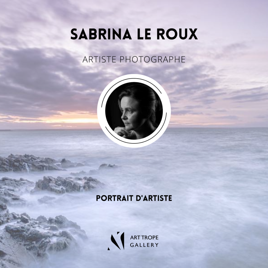 ART TROPE GALLERY PRÉSENTE LE PORTRAIT DE L’ARTISTE PHOTOGRAPHE SABRINA LE ROUX !