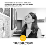 VIRGINIE TISON AND HER SOLUTION FOR TRAINING, REPRESENTING AND DEVELOPING LONG-TERM CAREERS FOR ART TROPE GALLERY ARTISTS 