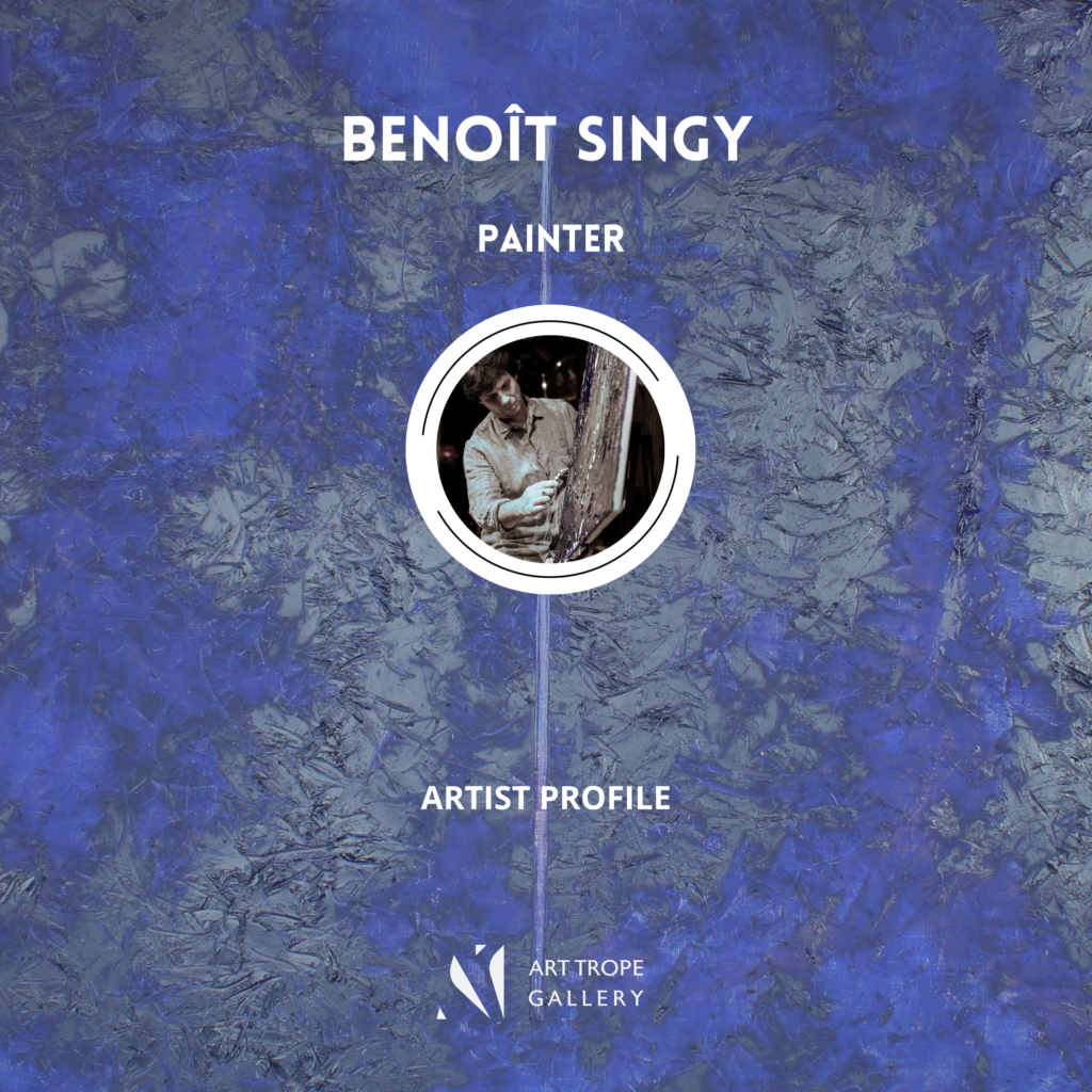 ART TROPE GALLERY FEATURES PAINTER BENOIT SINGY IN A DEDICATED ARTICLE!