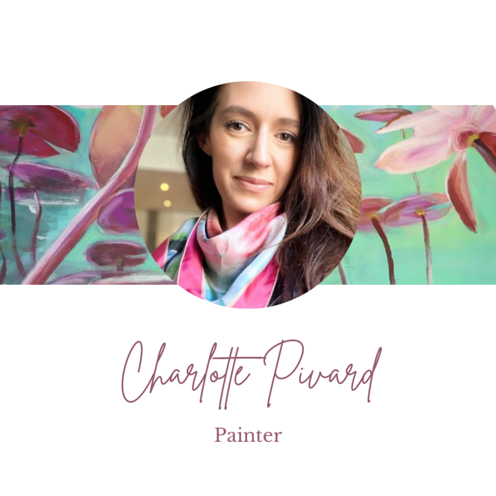 We are pleased to present our Artist Charlotte Pivard !